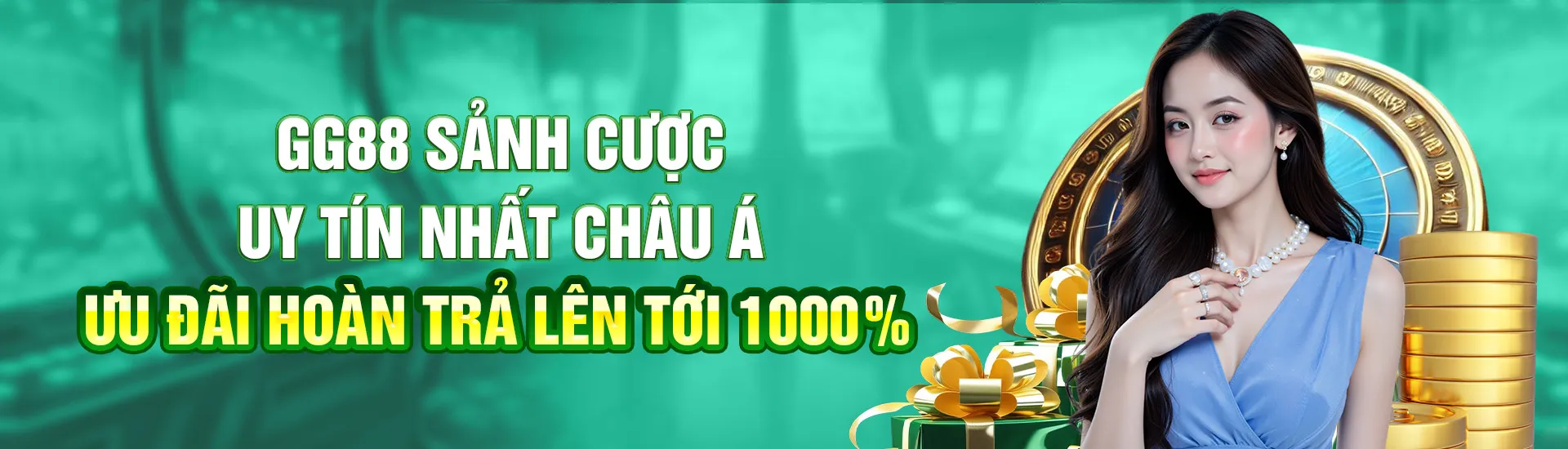 GG88 sảnh cược uy tín nhất Châu Á ưu đãi hoàn trả lên tới 1000%
