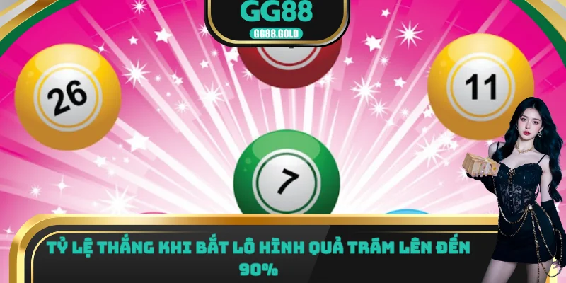 Tỷ lệ thắng khi bắt lô hình quả trám lên đến 90%